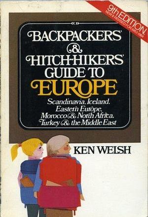 Hitch-hiker's Guide to Europe: how to See Europe by the Skin of Your Teeth by Ken Welsh