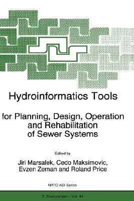 Hydroinformatics Tools for Planning, Design, Operation, and Rehabilitation of Sewer Systems by 