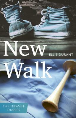 New Walk: The Midwife Diaries by Ellie Durant