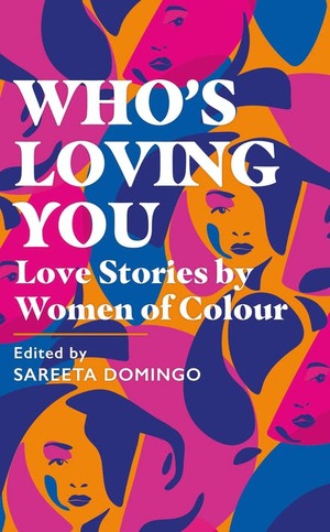 Who's Loving You: Love Stories by Women of Colour by 