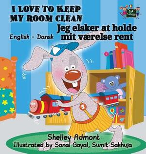 I Love to Keep My Room Clean: English Danish Bilingual Edition by Kidkiddos Books, Shelley Admont