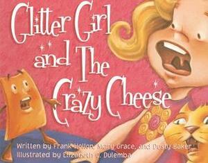 Glitter Girl and the Crazy Cheese by Elizabeth O. Dulemba, Frank Hollon