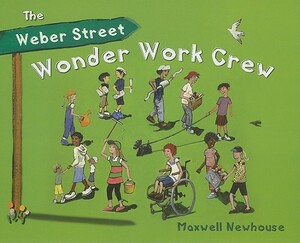 The Weber Street Wonder Work Crew by Maxwell Newhouse