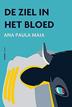 De ziel in het bloed by Ana Paula Maia