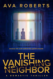 The Vanishing Neighbor by Ava Roberts