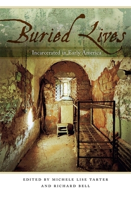 Buried Lives: Incarcerated in Early America by Richard Bell