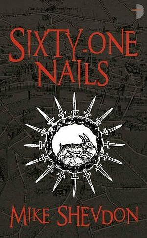 Sixty-One Nails by Mike Shevdon