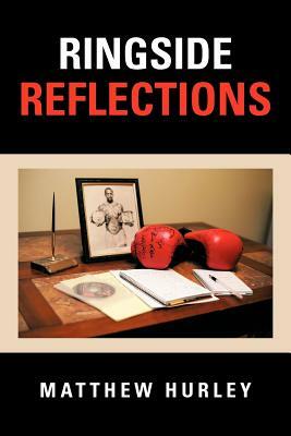 Ringside Reflections by Matthew Hurley
