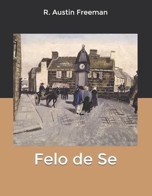 Felo de Se by R. Austin Freeman