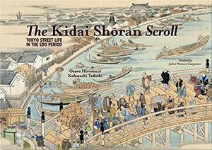 The Kidai Shōran Scroll: Tokyo Street Life in the Edo Period by Hiromu Ozawa, Tadashi Kobayashi