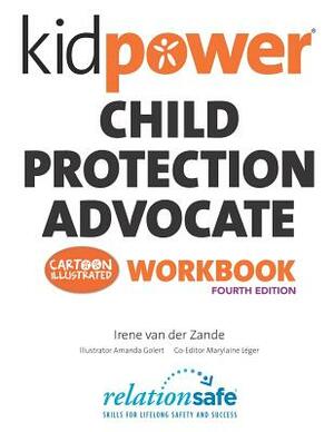 Kidpower Child Protection Advocate Workbook by Irene Van Der Zande