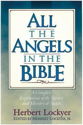 All the Angels in the Bible by Herbert Lockyer