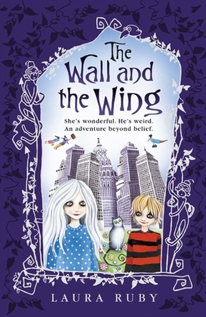 The Wall and the Wing by Laura Ruby