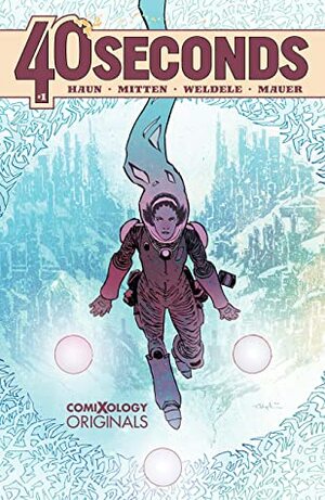 40 Seconds (comiXology Originals) #1 by Christopher Mitten, Thomas Mauer, Jeremy Haun, Brett Weldele