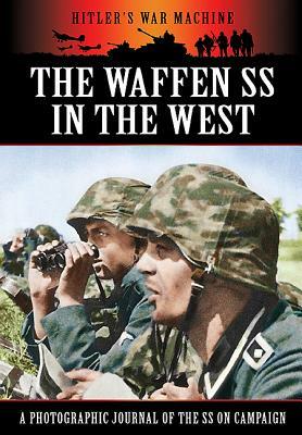 The Waffen SS in the West: A Reprint of the 1941 German Photographic Journal by Bob Carruthers