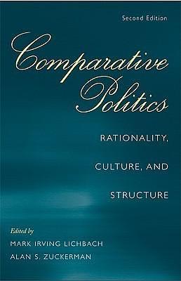 Comparative Politics: Rationality, Culture, and Structure, 2nd Edition by Mark Irving Lichbach, Mark Irving Lichbach, Alan S. Zuckerman