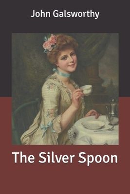 The Silver Spoon by John Galsworthy