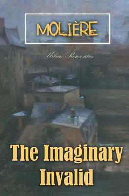 The Imaginary Invalid by Molière