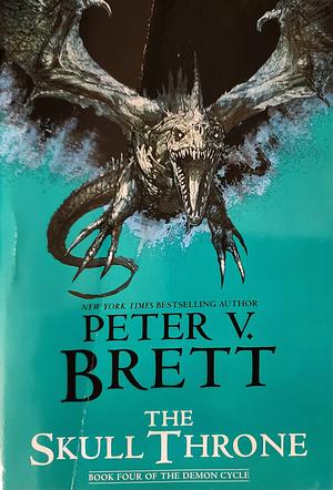 The Skull Throne: Book Four of The Demon Cycle by Peter V. Brett