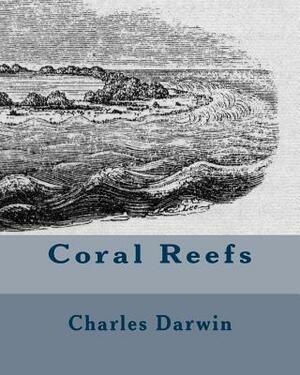 Coral Reefs by Charles Darwin