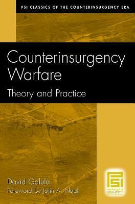 Counterinsurgency Warfare: Theory and Practice by John A. Nagl, David Galula