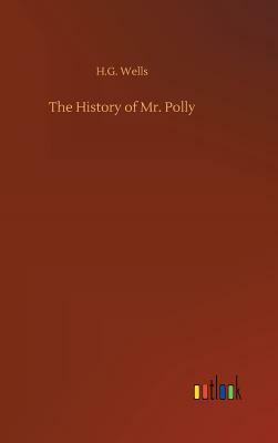 The History of Mr. Polly by H.G. Wells