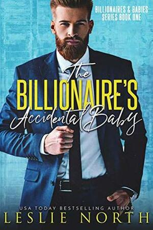 The Billionaire's Accidental Baby by Leslie North