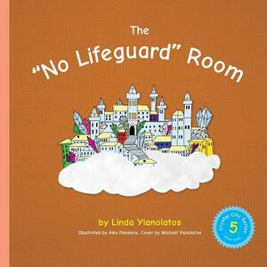 The "No Lifeguard" Room: Crystal City Series, Book 5 by Linda Yianolatos
