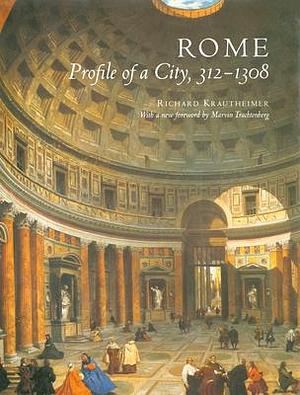 Rome: Profile of A City by Richard Krautheimer, Richard Krautheimer