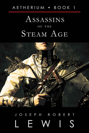 Assassins of the Steam Age by Joseph Robert Lewis
