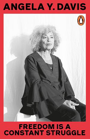 Freedom Is A Constant Struggle by Angela Y. Davis