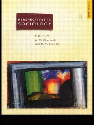 Perspectives in Sociology: Classical and Contemporary by E. C. Cuff, D. W. Francis, W. W. Sharrock