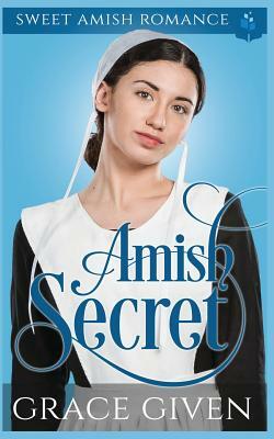 Amish Secret: Sweet Amish Romance by Grace Given