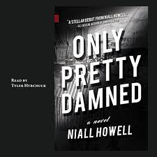 Only Pretty Damned by Niall Howell