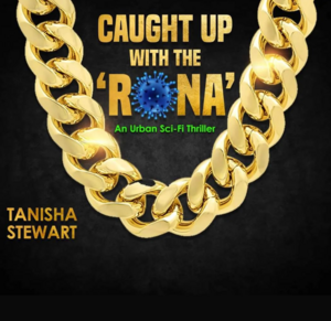 Caught Up with the ‘Rona by Tanisha Stewart