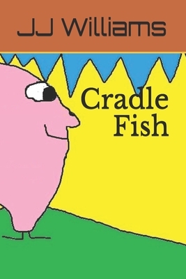 Cradle Fish by J. J. Williams