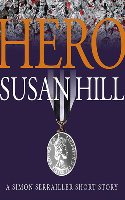 Hero: A Simon Serrailler Short Story by Susan Hill
