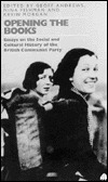 Opening the Books: Essays on the Cultural and Social History of the British Communist Party by Kevin Morgan, Nina Fishman, Geoff Andrews