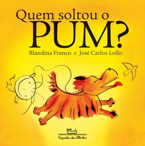 Quem soltou o Pum? by Blandina Franco, José Carlos Lollo