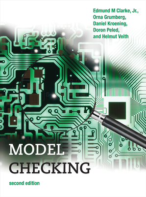 Model Checking, Second Edition by Daniel Kroening, Edmund M. Clarke, Orna Grumberg