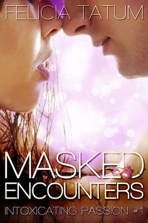 Masked Encounters by Felicia Tatum