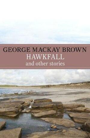 Hawkfall by George Mackay Brown