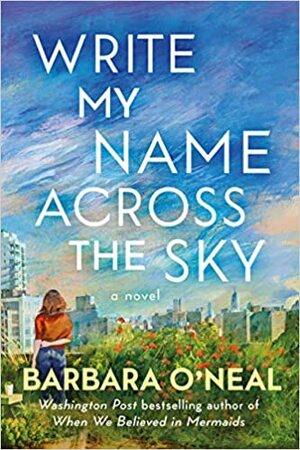 Write My Name Across the Sky: A Novel by Barbara O'Neal