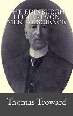 The Edinburgh Lectures on Mental Science by Thomas Troward