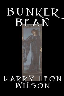 Bunker Bean by Harry Leon Wilson, Science Fiction, Action & Adventure, Fantasy, Humorous by Harry Leon Wilson