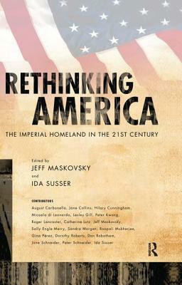 Rethinking America: The Imperial Homeland in the 21st Century by Ida Susser, Jeff Maskovsky