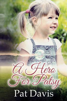 A Hero For Patsy by Pat Davis