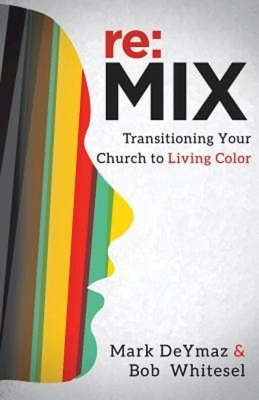 RE: Mix: Transitioning Your Church to Living Color by Church Health LLC, Mark Deymaz
