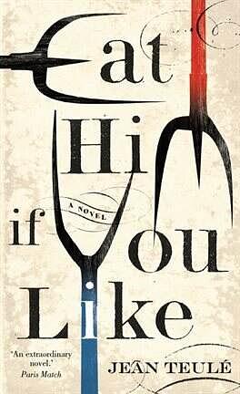 Eat Him if You Like by Jean Teulé