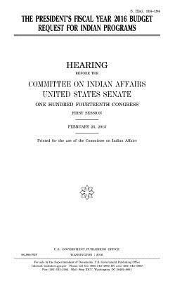 The President's fiscal year 2016 budget request for Indian programs by Committee On Indian Affairs 1993, United States Congress, United States House of Senate